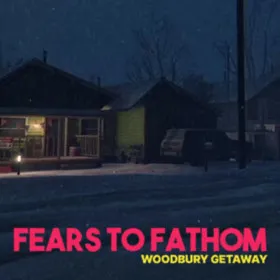 Fears to Fathom - Woodbury Getaway